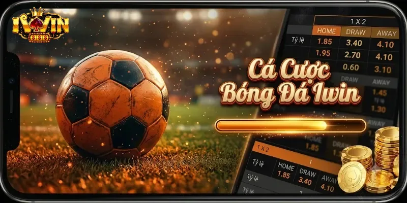 Cá Cược Bóng Đá IWin Hấp Dẫn Với Tỷ Lệ Thưởng Cực Chất Dành Cho Bạn