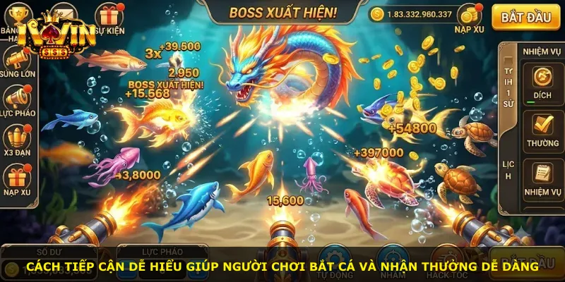 Cách tiếp cận dễ hiểu giúp người chơi bắt cá và nhận thưởng dễ dàng