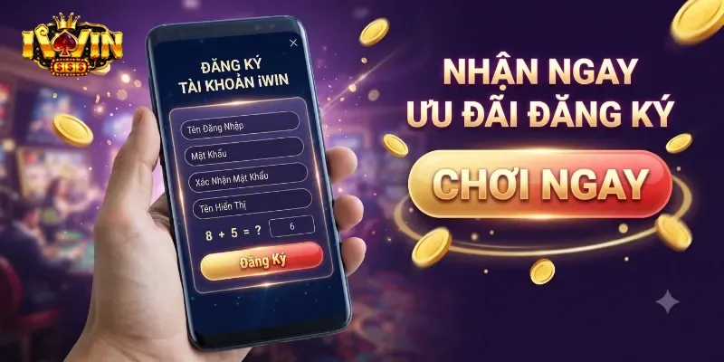 Đăng Ký IWin Dễ Dàng, Nhận Trọn Ưu Đãi Dành Cho Thành Viên Mới