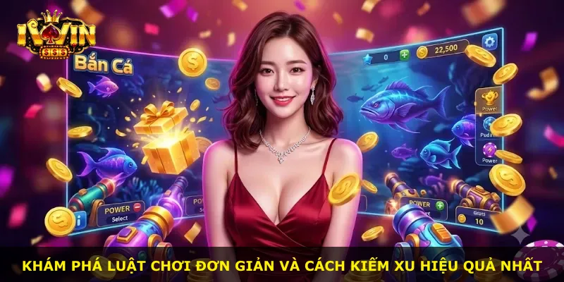 Khám phá luật chơi đơn giản và cách kiếm xu hiệu quả nhất