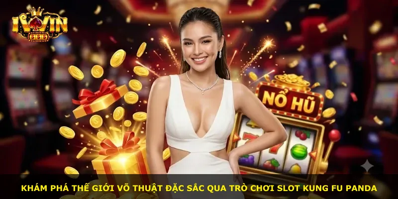 Khám phá thế giới võ thuật đặc sắc qua trò chơi slot Kung Fu Panda