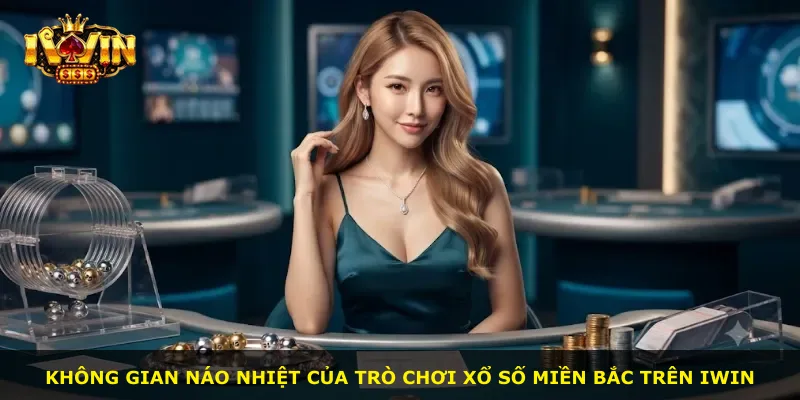 Không gian náo nhiệt của trò chơi xổ số miền Bắc trên iWin