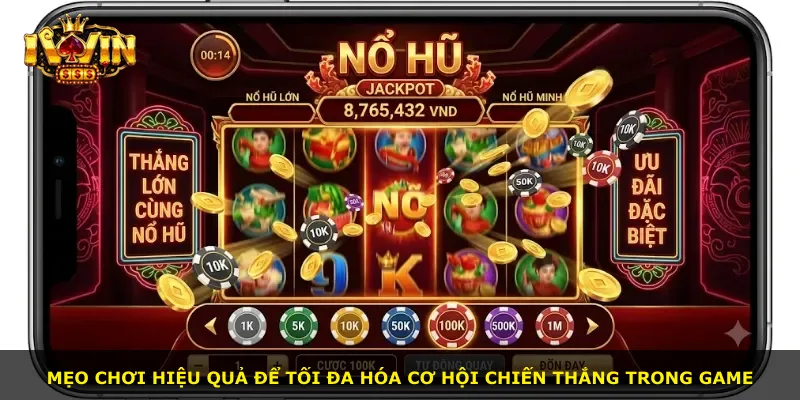 Mẹo chơi hiệu quả để tối đa hóa cơ hội chiến thắng trong game