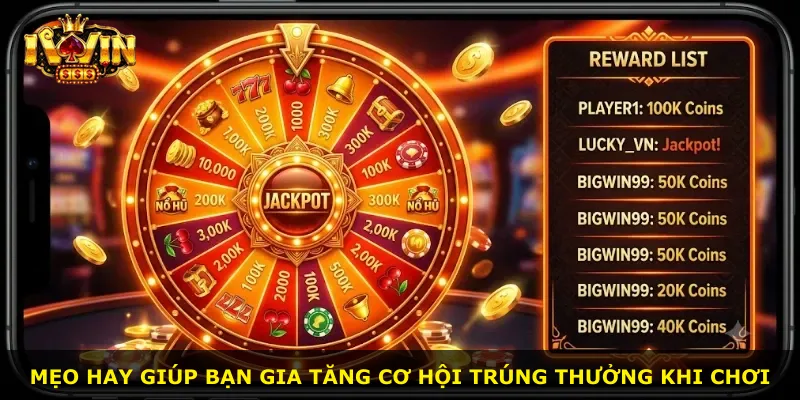 Mẹo hay giúp bạn gia tăng cơ hội trúng thưởng khi chơi