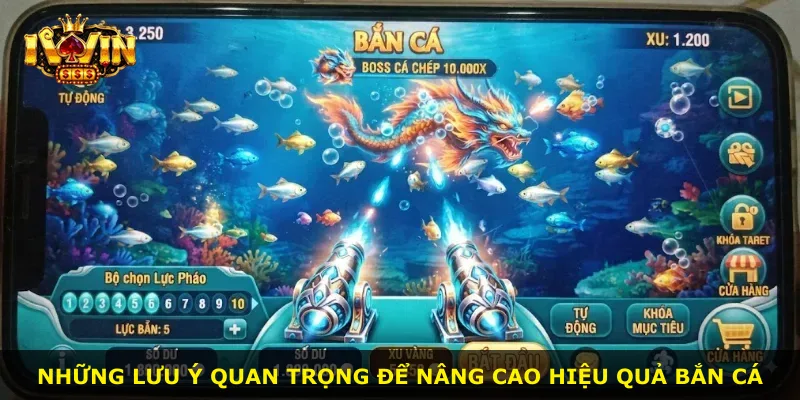 Những lưu ý quan trọng để nâng cao hiệu quả bắn cá