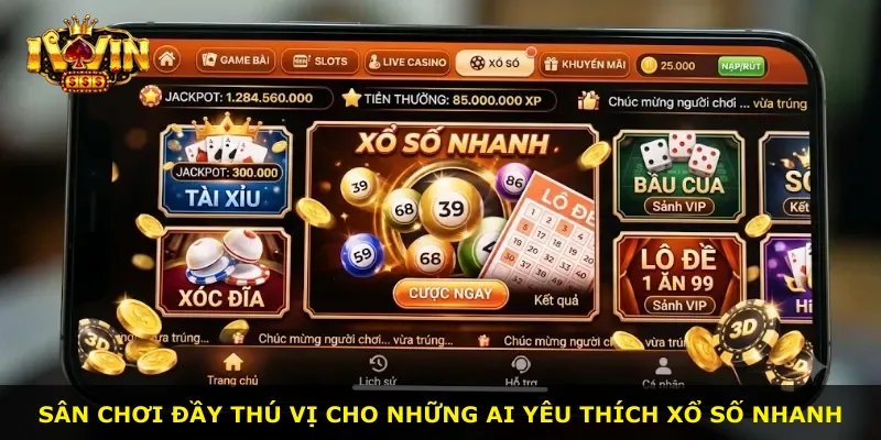 Sân chơi đầy thú vị cho những ai yêu thích xổ số nhanh