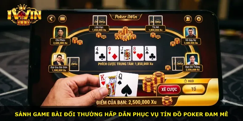 Sảnh game bài đổi thưởng hấp dẫn phục vụ tín đồ poker đam mê