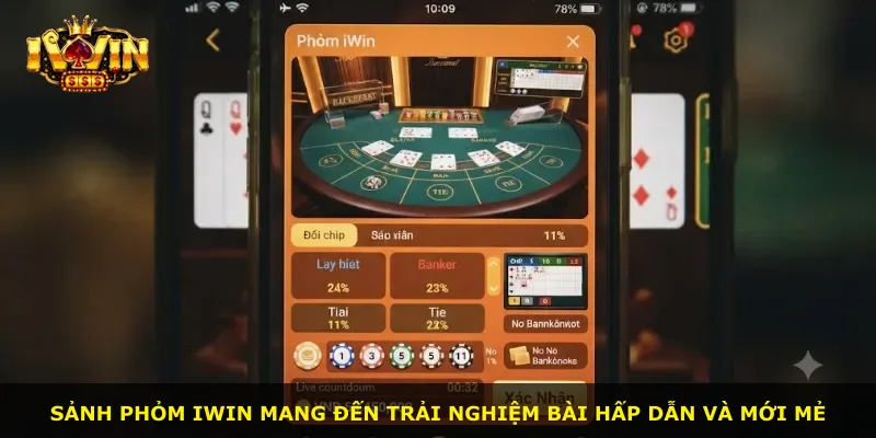 Sảnh Phỏm Iwin mang đến trải nghiệm bài hấp dẫn và mới mẻ