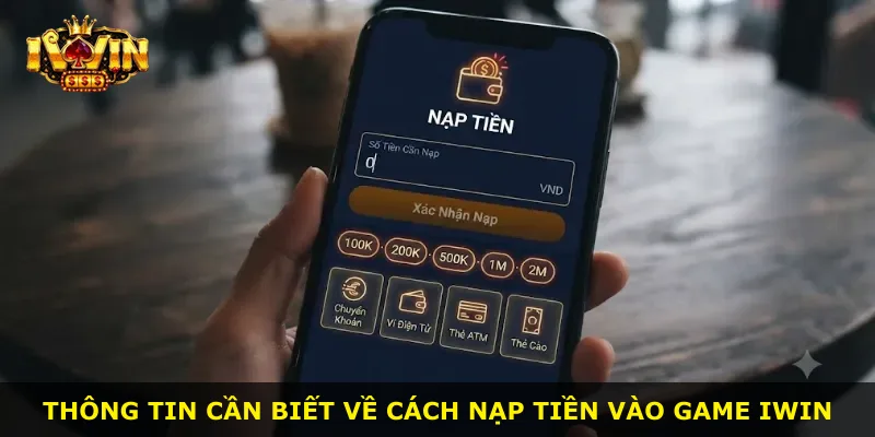 Thông tin cần biết về cách nạp tiền vào game iWin