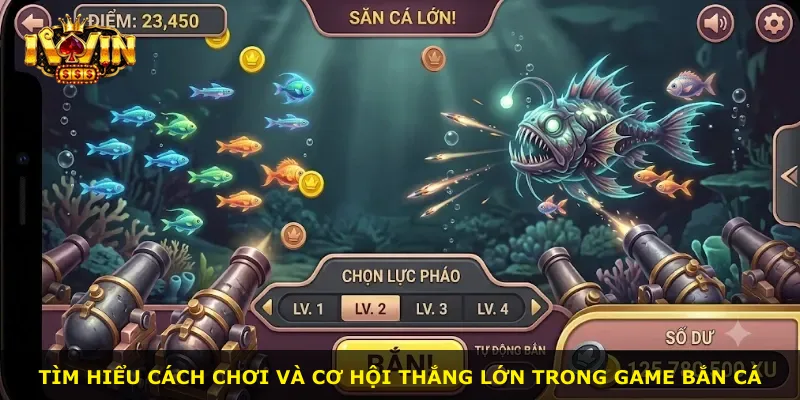 Tìm hiểu cách chơi và cơ hội thắng lớn trong game bắn cá
