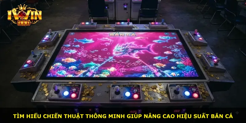 Tìm hiểu chiến thuật thông minh giúp nâng cao hiệu suất bắn cá