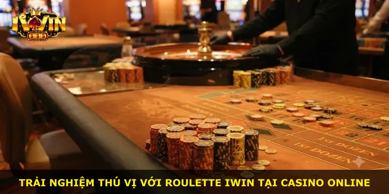 Trải nghiệm thú vị với Roulette iWin tại casino online